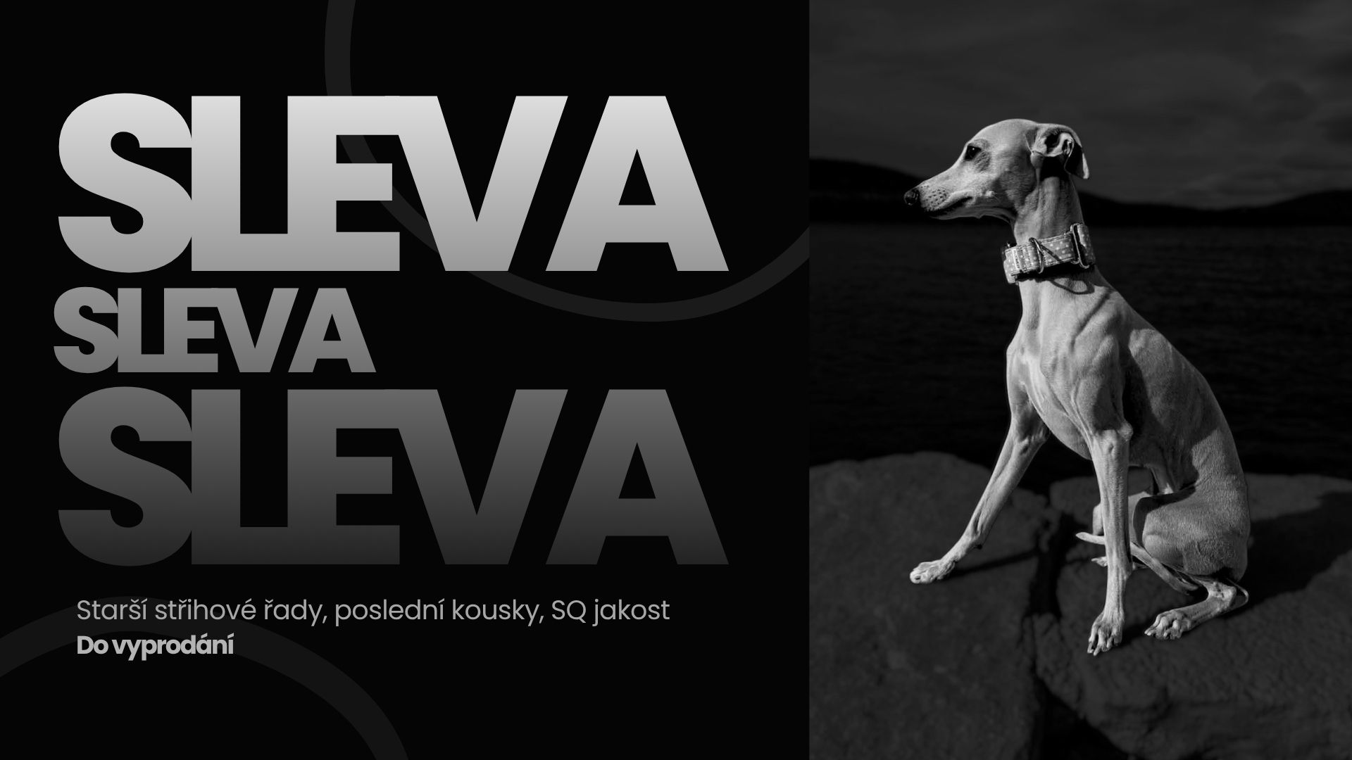 Sleva - starší střihové řady, poslední kousky, SQ jakost